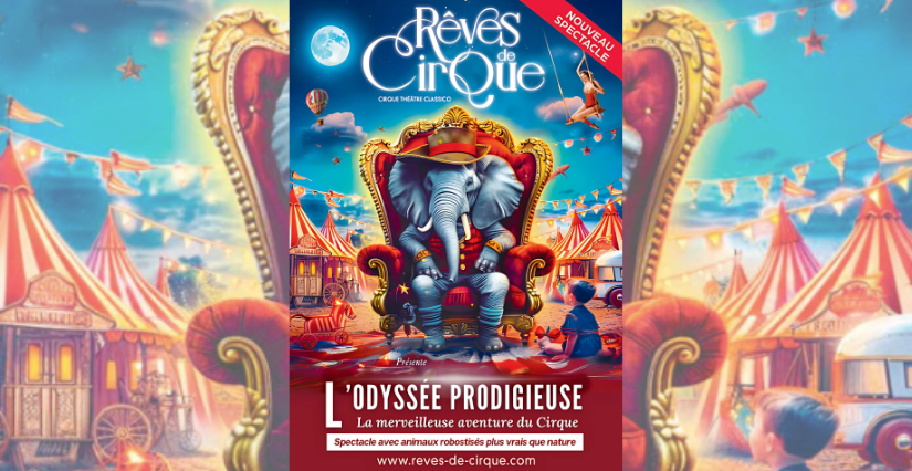 Rêves de Cirque" : une expérience féérique à vivre en famille !