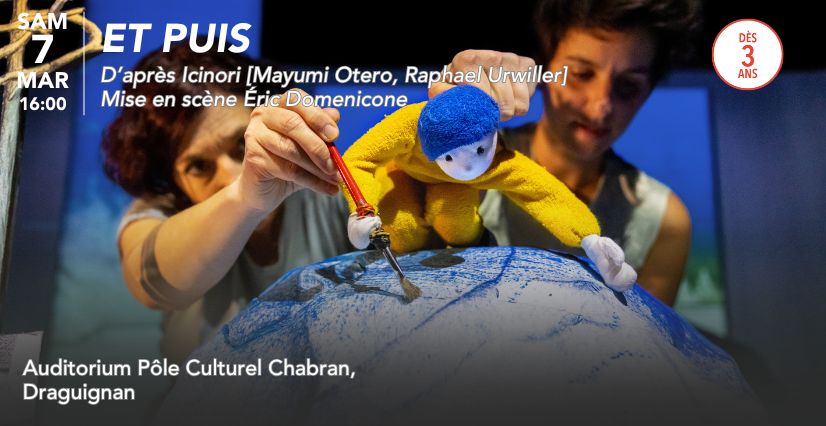 ET PUIS – Théâtre visuel et marionnettes - à l'Auditorium Pôle Chabran à Draguignan ET PUIS – Théâtre visuel et marionnettes - à l'Auditorium Pôle Chabran