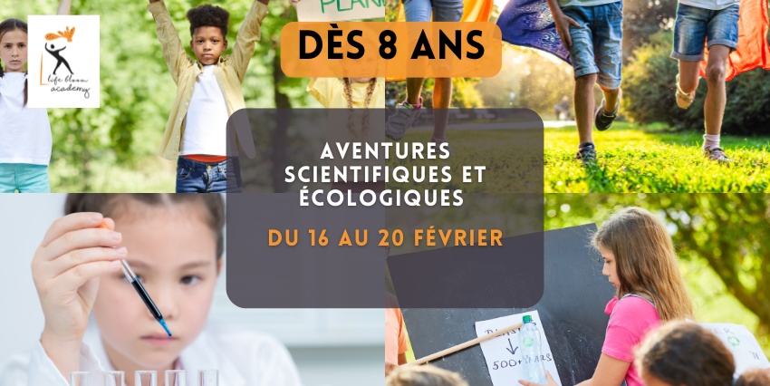Stage "Aventures Scientifiques & écologiques" - avec la Life Bloom Academy