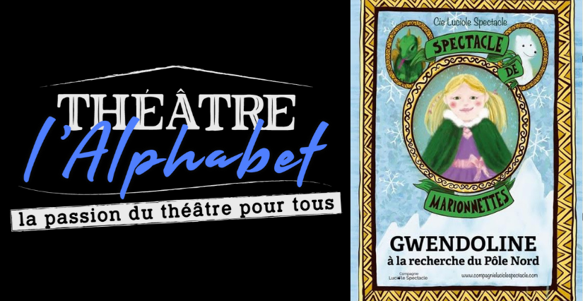 "Gwendoline à la recherche du Pôle Nord" au Théâtre de l'Alphabet à Nice