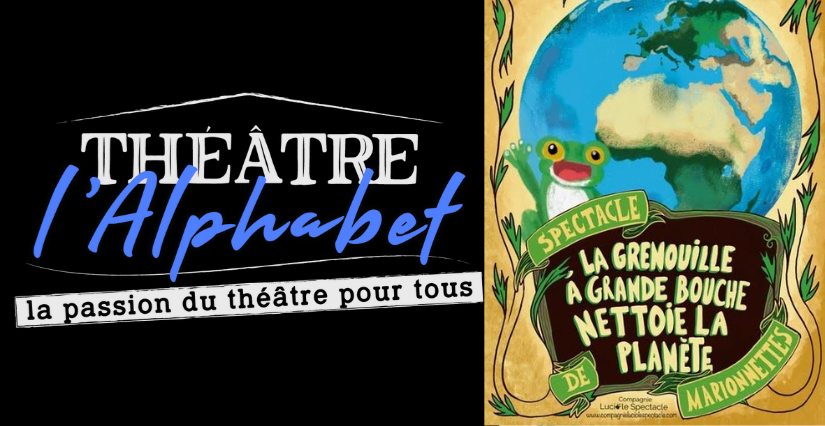 "La grenouille à la grande bouche nettoie la planète" au Théâtre de l'Alphabet à Nice