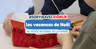 Que faire au Musée national de la Marine pendant les vacances de Noël ?
